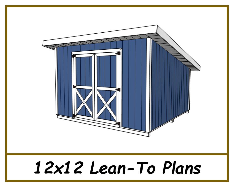 12x12 Lean-To Shed Plans-TriCityShedPlans